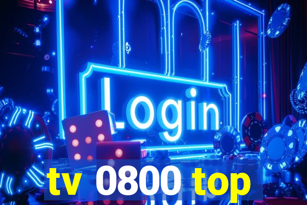 tv 0800 top